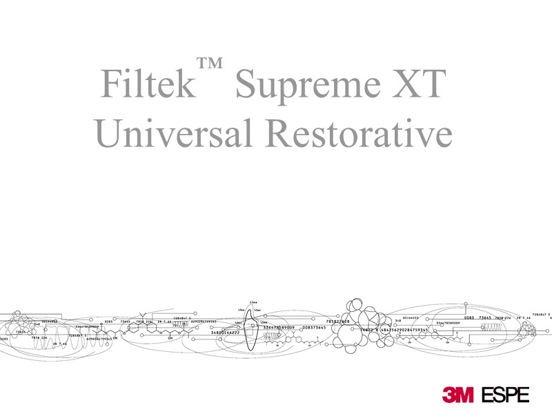 Filtek™ Supreme XT Universal Restorative Filtek™ Supreme XT Universal Restorative